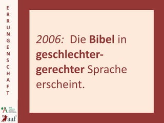 2006:   Die  Bibel  in  geschlechter-gerechter  Sprache erscheint. 