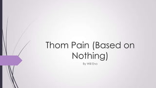 Thom Pain (Based on
Nothing)
By Will Eno

 