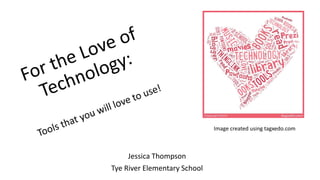Jessica Thompson
Tye River Elementary School
Image created using tagxedo.com
 