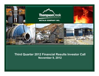 Third Quarter 2012 Financial Results Investor Call
                November 9, 2012
 