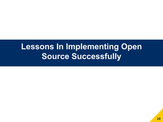 Lessons In Implementing Open
    Source Successfully




                               20
 