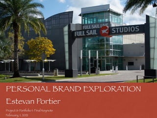 PERSONAL BRAND EXPLORATION


Estevan Portier


Project & Portfolio I: Final Keynote


February, 1, 2021
 