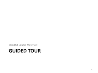 BlendKit Course Materials

GUIDED TOUR


                            26
 