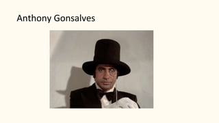Anthony Gonsalves
 