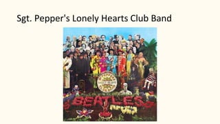 Sgt. Pepper's Lonely Hearts Club Band
 