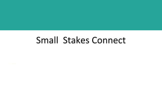 Small Stakes Connect
 