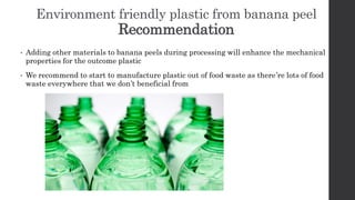 Biodegradable, Environment friendly plastic from banana peel