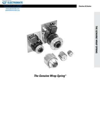 THEGENUINEWRAPSPRING
www.thomsonlinear.com 15
Clutches  Brakes
The Genuine Wrap Spring™
ELECTROMATE
Toll Free Phone (877) SERVO98
Toll Free Fax (877) SERV099
www.electromate.com
sales@electromate.com
Sold  Serviced By:
 