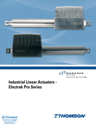 Industrial Linear Actuators -
Electrak Pro Series
ELECTROMATE
Toll Free Phone (877) SERVO98
Toll Free Fax (877) SERV099
www.electromate.com
sales@electromate.com
Sold & Serviced By:
 