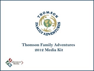 Thomson Family Adventures  2012 Media Kit 