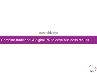 tweetable tip:

Combine traditional & digital PR to drive business results




#ReutersWebinar • @prTini
 