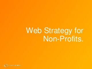 Web Strategy for
    Non-Profits.
 