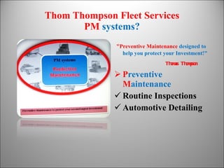 Thom Thompson Fleet Services PM  systems? ,[object Object],[object Object],[object Object],[object Object],[object Object]