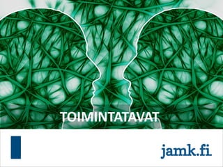 TOIMINTATAVAT
 