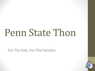 Penn State Thon
For The Kids, For The Families

 