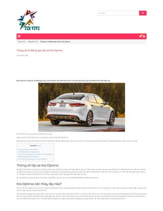 Trang chủ Blog lốp ô tô Thông số và Bảng giá Lốp xe Kia Optima
Tìm kiếm 
| |
Thông số và Bảng giá Lốp xe Kia Optima
26/11/2022 12:48
Bạn đang tìm thông số và Bảng giá Lốp xe Kia Optima mới nhất bạn cần tư vấn báo giá dòng Lốp Kia Optima tốt nhất hiện nay
KIA OPTIMA sử dụng loại lốp 225/45 R18 là chủ yếu.
Ngoài ra lốp ô tô Kia Optima còn sử dụng loại có kích thước lốp 215/55 R17.
Đây là lốp xe cao cấp được thiết kế với hiệu năng tối đa, độ bám đường được cải tiến ở mức tối ưu. Tạo cảm giác thoải mái khi lái xe, tiếng ồn được giảm thiểu ở mức cực thấp
Contents [hide]
1 Thông số lốp xe Kia Optima
2 Kia Optima nên thay lốp nào?
3 Lợi ích khi thay lốp chính hãng cho xe Kia Optima
4 Bảng giá lốp xe Kia Optima
5 Khi nào cần thay lốp cho xe Kia Optima?
Thông số lốp xe Kia Optima
Để biết xe Kia Optima của bạn có cỡ lốp bao nhiêu, bạn có thể tìm trong sách hướng dẫn sử dụng xe. Nếu không còn sách này, bạn cũng không cần lo lắng bởi nhà sản xuất còn in thông
số này ở thanh đứng của khung cửa cạnh ghế lái hoặc phía sau nắp ngăn đựng gang tay hoặc trên nắp bình xăng. Bạn có thể tìm ở một trong các vị trí trên hoặc đơn giản là xem lốp xe
cũ. Thường các nhà sản xuất lốp xe sẽ in thông số kỹ thuật cơ bản này ngay trên mặt ngoài của lốp.
Xe Kia Optima sử dụng các lốp có kích thước: 235/45R18. Lốp theo xe là Continental 235/45R18 ContiMaxContact MC5
Kia Optima nên thay lốp nào?
Hơn 10 năm làm nghề tư vấn về ô tô, tôi nhận thấy phần lớn khách hàng không biết loại lốp nào là phù hợp nhất với mình. Thị trường thì có quá nhiều chủng loại từ giá rẻ đến cao cấp càng
làm cho việc chọn lựa trở nên khó khăn hơn.
Thay loại gai lốp giống với nguyên bản là một lựa chọn an toàn nhưng chưa chắc đã tối ưu. Lý do là khi chọn lốp cho xe mới xuất xưởng, các hãng xe thường phải chọn những loại lốp trung
tính, phù hợp với nhiều đối tượng khách hàng, đáp ứng nhiều nhu cầu sử dụng khác nhau, cả trên đường đô thị cũng như cung đường xấu. Nếu dùng loại lốp tốt nhất sẽ làm đội giá thành
của ô tô, khiến họ khó bán xe hơn. Do đó khi đến kỳ thay lốp, nếu ngân sách của bạn không quá eo hẹp thì nên cân nhắc nâng cấp lên những loại lốp tốt hơn.


0

 