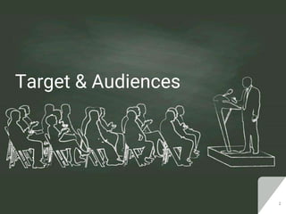 Target & Audiences
2
 