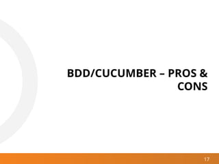 17
BDD/CUCUMBER – PROS &
CONS
 