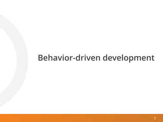 7
Behavior-driven development
 