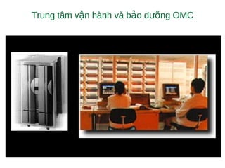 Trung tâm v n hành và b o d ng OMCậ ả ưỡ
 