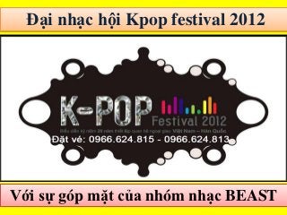Đại nhạc hội Kpop festival 2012




Với sự góp mặt của nhóm nhạc BEAST
 