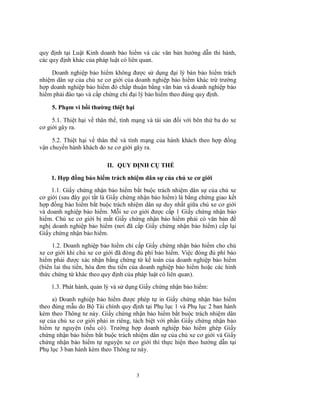 quy định tại Luật Kinh doanh bảo hiểm và các văn bản hướng dẫn thi hành,
các quy định khác của pháp luật có liên quan.
Doanh nghiệp bảo hiểm không được sử dụng đại lý bán bảo hiểm trách
nhiệm dân sự của chủ xe cơ giới của doanh nghiệp bảo hiểm khác trừ trường
hợp doanh nghiệp bảo hiểm đó chấp thuận bằng văn bản và doanh nghiệp bảo
hiểm phải đào tạo và cấp chứng chỉ đại lý bảo hiểm theo đúng quy định.
5. Phạm vi bồi thường thiệt hại
5.1. Thiệt hại về thân thể, tính mạng và tài sản đối với bên thứ ba do xe
cơ giới gây ra.
5.2. Thiệt hại về thân thể và tính mạng của hành khách theo hợp đồng
vận chuyển hành khách do xe cơ giới gây ra.
II. QUY ĐỊNH CỤ THỂ
1. Hợp đồng bảo hiểm trách nhiệm dân sự của chủ xe cơ giới
1.1. Giấy chứng nhận bảo hiểm bắt buộc trách nhiệm dân sự của chủ xe
cơ giới (sau đây gọi tắt là Giấy chứng nhận bảo hiểm) là bằng chứng giao kết
hợp đồng bảo hiểm bắt buộc trách nhiệm dân sự duy nhất giữa chủ xe cơ giới
và doanh nghiệp bảo hiểm. Mỗi xe cơ giới được cấp 1 Giấy chứng nhận bảo
hiểm. Chủ xe cơ giới bị mất Giấy chứng nhận bảo hiểm phải có văn bản đề
nghị doanh nghiệp bảo hiểm (nơi đã cấp Giấy chứng nhận bảo hiểm) cấp lại
Giấy chứng nhận bảo hiểm.
1.2. Doanh nghiệp bảo hiểm chỉ cấp Giấy chứng nhận bảo hiểm cho chủ
xe cơ giới khi chủ xe cơ giới đã đóng đủ phí bảo hiểm. Việc đóng đủ phí bảo
hiểm phải được xác nhận bằng chứng từ kế toán của doanh nghiệp bảo hiểm
(biên lai thu tiền, hóa đơn thu tiền của doanh nghiệp bảo hiểm hoặc các hình
thức chứng từ khác theo quy định của pháp luật có liên quan).
1.3. Phát hành, quản lý và sử dụng Giấy chứng nhận bảo hiểm:
a) Doanh nghiệp bảo hiểm được phép tự in Giấy chứng nhận bảo hiểm
theo đúng mẫu do Bộ Tài chính quy định tại Phụ lục 1 và Phụ lục 2 ban hành
kèm theo Thông tư này. Giấy chứng nhận bảo hiểm bắt buộc trách nhiệm dân
sự của chủ xe cơ giới phải in riêng, tách biệt với phần Giấy chứng nhận bảo
hiểm tự nguyện (nếu có). Trường hợp doanh nghiệp bảo hiểm ghép Giấy
chứng nhận bảo hiểm bắt buộc trách nhiệm dân sự của chủ xe cơ giới và Giấy
chứng nhận bảo hiểm tự nguyện xe cơ giới thì thực hiện theo hướng dẫn tại
Phụ lục 3 ban hành kèm theo Thông tư này.

3

 