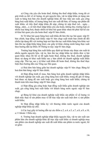 a) Công văn yêu cầu hoàn thuế, không thu thuế nhập khẩu, trong đó có
giải trình cụ thể về số lượng, trị giá nguyên liệu, vật tư nhập khẩu sử dụng sản
xuất ra hàng hoá bán cho doanh nghiệp khác để trực tiếp sản xuất, gia công
hàng hoá xuất khẩu; số lượng hàng hoá sản xuất đã bán; số lượng sản phẩm đã
xuất khẩu; số tiền thuế nhập khẩu đã nộp; chứng từ nộp thuế (số... ngày....
tháng...năm....); số tiền thuế nhập khẩu yêu cầu hoàn, không thu; trường hợp có
nhiều loại hàng hoá, thuộc nhiều tờ khai hải quan khác nhau thì phải liệt kê các
tờ khai hải quan yêu cầu hoàn thuế: nộp 01 bản chính;
b) Tờ khai hải quan hàng hoá xuất khẩu đã làm thủ tục hải quan: nộp 01
bản chính, hợp đồng xuất khẩu: nộp 01 bản chụp xuất trình bản chính để đối
chiếu (áp dụng đối với trường hợp nơi làm thủ tục xuất khẩu hàng hóa khác nơi
làm thủ tục nhập khẩu hàng hóa); các giấy tờ khác chứng minh hàng thực xuất
theo hướng dẫn tại Điều 30 Thông tư này: nộp 01 bản chụp;
Trường hợp hàng hóa xuất khẩu quy định tại khoản này được sản xuất từ
nhiều nguồn nguyên liệu, vật tư, làm thủ tục nhập khẩu tại nhiều đơn vị hải
quan khác nhau thì hồ sơ đề nghị hoàn thuế, không thu thuế, doanh nghiệp
được sử dụng tờ khai xuất khẩu sao y bản chính do doanh nghiệp xuất khẩu
cung cấp. Thủ tục sao y tờ khai xuất khẩu để hoàn thuế, không thu thuế thực
hiện theo hướng dẫn của Tổng cục Hải quan.
c) Hoá đơn bán hàng giữa hai doanh nghiệp: nộp 01 bản chụp; Bảng kê
hoá đơn bán hàng: nộp 01 bản chính;
d) Hợp đồng kinh tế mua, bán hàng hoá giữa doanh nghiệp nhập khẩu
với doanh nghiệp sản xuất, gia công hàng hoá xuất khẩu; trong đó ghi rõ hàng
hoá được sử dụng để sản xuất hoặc gia công hàng hoá xuất khẩu; chứng từ
thanh toán tiền mua hàng: nộp 01 bản chụp;
e) Hợp đồng gia công hoặc hợp đồng xuất khẩu giữa doanh nghiệp sản
xuất, gia công hàng hoá xuất khẩu với khách hàng nước ngoài: nộp 01 bản
chụp;
g) Bảng kê khai của doanh nghiệp xuất khẩu sản phẩm về số lượng và
định mức thực tế sản phẩm mua về để trực tiếp sản xuất một đơn vị sản phẩm
xuất khẩu;
h) Hợp đồng nhập khẩu ký với thương nhân nước ngoài của doanh
nghiệp nhập khẩu tại chỗ;
i) Các loại giấy tờ hướng dẫn tại các điểm a.2, a.4, a.5, a.7, a.8, a.9, a.10,
a.11 khoản 1 Điều này.
6. Trường hợp doanh nghiệp nhập khẩu nguyên liệu, vật tư sản xuất sản
phẩm bán cho doanh nghiệp khác để trực tiếp xuất khẩu và doanh nghiệp mua
sản phẩm của doanh nghiệp sản xuất đã xuất khẩu sản phẩm ra nước ngoài; hồ
sơ gồm:
196
 