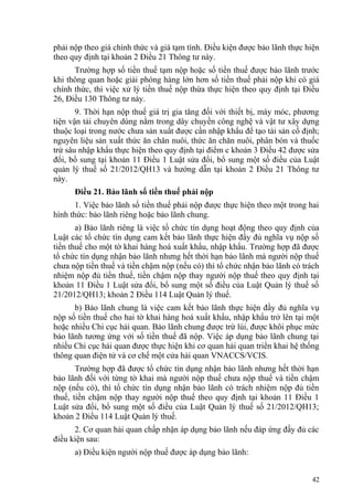 phải nộp theo giá chính thức và giá tạm tính. Điều kiện được bảo lãnh thực hiện
theo quy định tại khoản 2 Điều 21 Thông tư này.
Trường hợp số tiền thuế tạm nộp hoặc số tiền thuế được bảo lãnh trước
khi thông quan hoặc giải phóng hàng lớn hơn số tiền thuế phải nộp khi có giá
chính thức, thì việc xử lý tiền thuế nộp thừa thực hiện theo quy định tại Điều
26, Điều 130 Thông tư này.
9. Thời hạn nộp thuế giá trị gia tăng đối với thiết bị, máy móc, phương
tiện vận tải chuyên dùng nằm trong dây chuyền công nghệ và vật tư xây dựng
thuộc loại trong nước chưa sản xuất được cần nhập khẩu để tạo tài sản cố định;
nguyên liệu sản xuất thức ăn chăn nuôi, thức ăn chăn nuôi, phân bón và thuốc
trừ sâu nhập khẩu thực hiện theo quy định tại điểm c khoản 3 Điều 42 được sửa
đổi, bổ sung tại khoản 11 Điều 1 Luật sửa đổi, bổ sung một số điều của Luật
quản lý thuế số 21/2012/QH13 và hướng dẫn tại khoản 2 Điều 21 Thông tư
này.
Điều 21. Bảo lãnh số tiền thuế phải nộp
1. Việc bảo lãnh số tiền thuế phải nộp được thực hiện theo một trong hai
hình thức: bảo lãnh riêng hoặc bảo lãnh chung.
a) Bảo lãnh riêng là việc tổ chức tín dụng hoạt động theo quy định của
Luật các tổ chức tín dụng cam kết bảo lãnh thực hiện đầy đủ nghĩa vụ nộp số
tiền thuế cho một tờ khai hàng hoá xuất khẩu, nhập khẩu. Trường hợp đã được
tổ chức tín dụng nhận bảo lãnh nhưng hết thời hạn bảo lãnh mà người nộp thuế
chưa nộp tiền thuế và tiền chậm nộp (nếu có) thì tổ chức nhận bảo lãnh có trách
nhiệm nộp đủ tiền thuế, tiền chậm nộp thay người nộp thuế theo quy định tại
khoản 11 Điều 1 Luật sửa đổi, bổ sung một số điều của Luật Quản lý thuế số
21/2012/QH13; khoản 2 Điều 114 Luật Quản lý thuế.
b) Bảo lãnh chung là việc cam kết bảo lãnh thực hiện đầy đủ nghĩa vụ
nộp số tiền thuế cho hai tờ khai hàng hoá xuất khẩu, nhập khẩu trở lên tại một
hoặc nhiều Chi cục hải quan. Bảo lãnh chung được trừ lùi, được khôi phục mức
bảo lãnh tương ứng với số tiền thuế đã nộp. Việc áp dụng bảo lãnh chung tại
nhiều Chi cục hải quan được thực hiện khi cơ quan hải quan triển khai hệ thống
thông quan điện tử và cơ chế một cửa hải quan VNACCS/VCIS.
Trường hợp đã được tổ chức tín dụng nhận bảo lãnh nhưng hết thời hạn
bảo lãnh đối với từng tờ khai mà người nộp thuế chưa nộp thuế và tiền chậm
nộp (nếu có), thì tổ chức tín dụng nhận bảo lãnh có trách nhiệm nộp đủ tiền
thuế, tiền chậm nộp thay người nộp thuế theo quy định tại khoản 11 Điều 1
Luật sửa đổi, bổ sung một số điều của Luật Quản lý thuế số 21/2012/QH13;
khoản 2 Điều 114 Luật Quản lý thuế.
2. Cơ quan hải quan chấp nhận áp dụng bảo lãnh nếu đáp ứng đầy đủ các
điều kiện sau:
a) Điều kiện người nộp thuế được áp dụng bảo lãnh:
42
 
