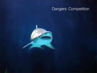 Dangers: Competition