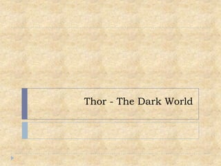 Thor - The Dark World
 