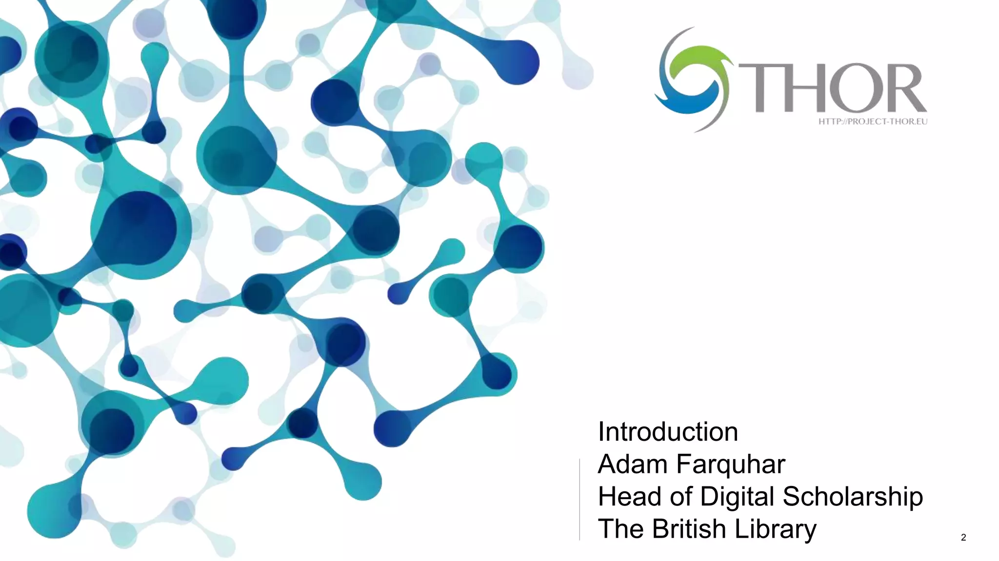 Introduction
Adam Farquhar
Head of Digital Scholarship
The British Library 2
 