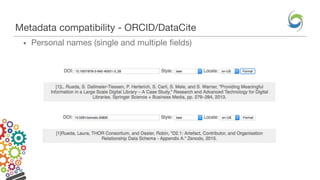 Metadata compatibility - ORCID/DataCite
• Personal names (single and multiple fields)
 
