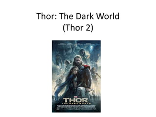 Thor: The Dark World
(Thor 2)
 