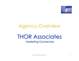 Agency Overview




    *www.thorassociates.com*   1
 
