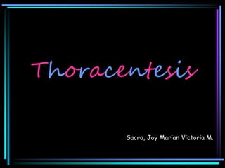 Thoracentesis
Sacro, Joy Marian Victoria M.
 