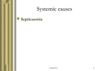 Chalya P.L. 8
Systemic causes
Septicaemia
 