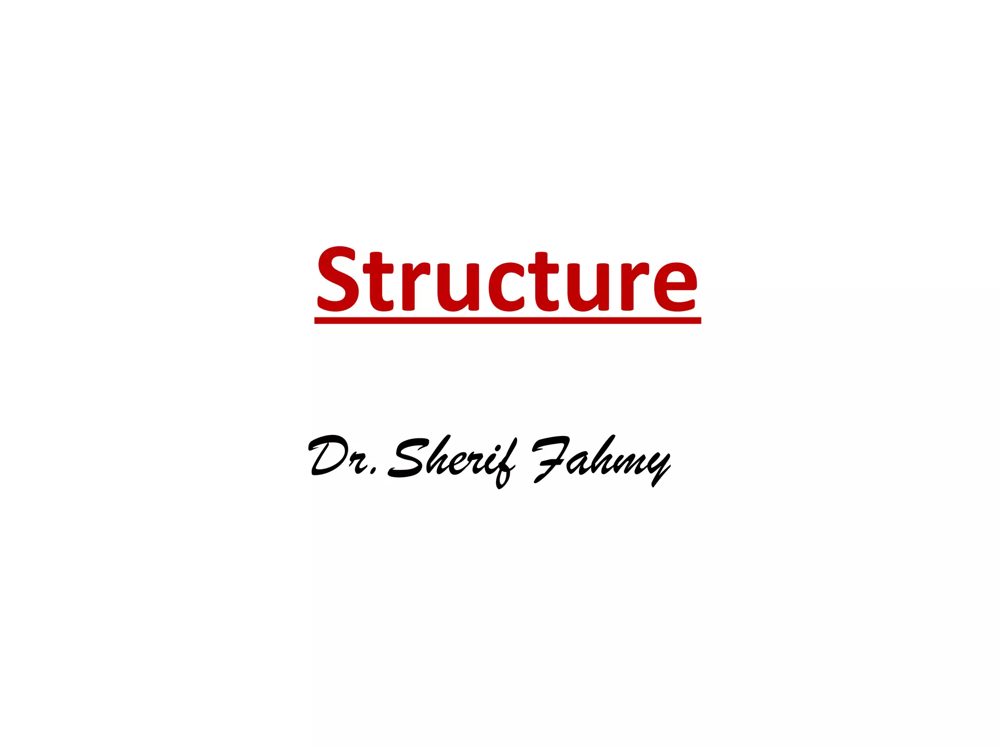 Structure
Dr.Sherif Fahmy
 