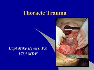 Thoracic Trauma Capt Mike Bevers, PA 173 rd  MDF 