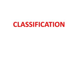 CLASSIFICATION
 