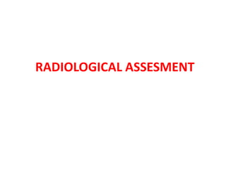 RADIOLOGICAL ASSESMENT
 