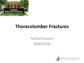 Thoracolumber Fractures
Farhad Hussain
8/06/2018
 