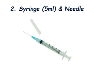 2. Syringe (5ml) & Needle
 