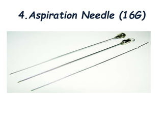 4.Aspiration Needle (16G)
 