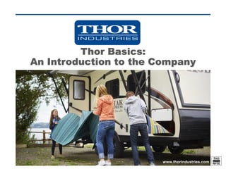 www.thorindustries.com1
Thor Basics:
An Introduction to the Company
 