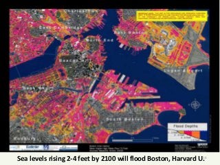 Sea levels rising 2-4 feet by 2100 will flood Boston, Harvard U.14
 