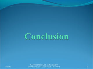 4213/02/15
MASTER SPÉCIALISÉ: MANAGEMENT
STRATÉGIQUE ET LOGISTIQUE -2014/2015
 