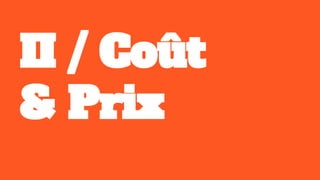 II / Coût
& Prix
 