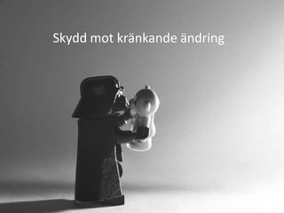 Skydd mot kränkande ändring
 