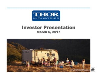 www.thorindustries.com
Investor Presentation
June 5, 2017
 