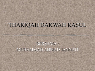 THARIQAH DAKWAH RASUL BERSAMA : MUHAMMAD AHMAD JANNATI 